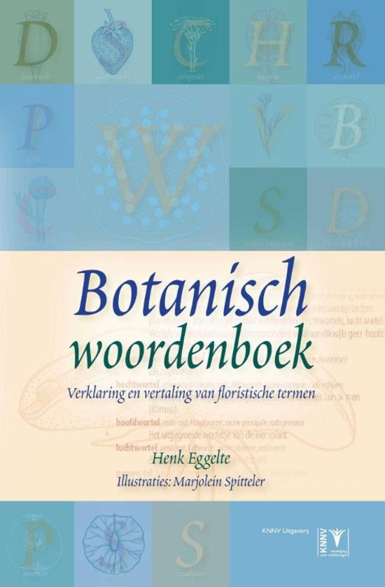 Botanisch woordenboek 9789050114448 Henk Eggelte KNNV   Natuurgidsen, Plantenboeken Reisinformatie algemeen