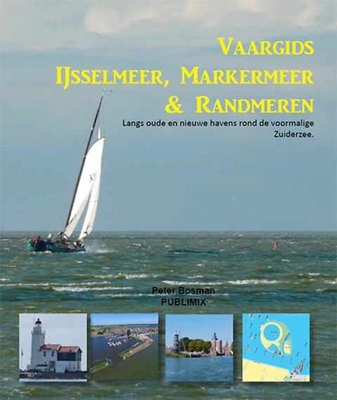 Vaargids IJsselmeer, Markermeer en de Randmeren 9789086713820 Peter Bosman Publimix   Watersportboeken Flevoland en het IJsselmeer