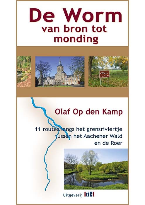 De Worm van bron tot monding 9789491561979 Olaf op den Kamp TIC   Wandelgidsen Maastricht en Zuid-Limburg, Niederrhein