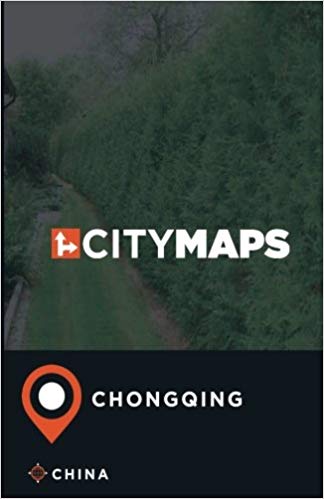 City Maps Chongqing (Tongking) 9781974534975  CreateSpace Independent Publishing Platform   Reisgidsen, Stadsplattegronden overig China