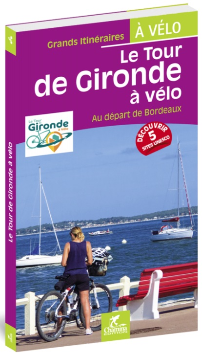 Le Tour de Gironde à vélo 9782844664594  Chamina   Fietsgidsen, Meerdaagse fietsvakanties Aquitaine, Bordeaux