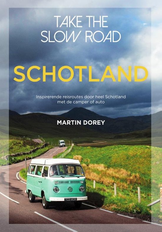 Take the slow road Schotland | reisgids 9789000368211  Unieboek   Op reis met je camper, Reisgidsen Schotland