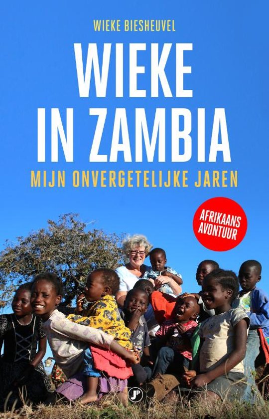 Wieke in Zambia | Wieke Biesheuvel 9789089754721 Wieke Biesheuvel Just Publishers   Reisverhalen Angola, Zimbabwe, Zambia, Mozambique, Malawi