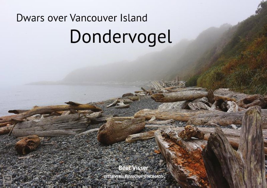 Dondervogel - dwars over Vancouver Island 9789082998023 Beer Visser Passionate Nomads   Reisverhalen Vancouver en Canadese westkust