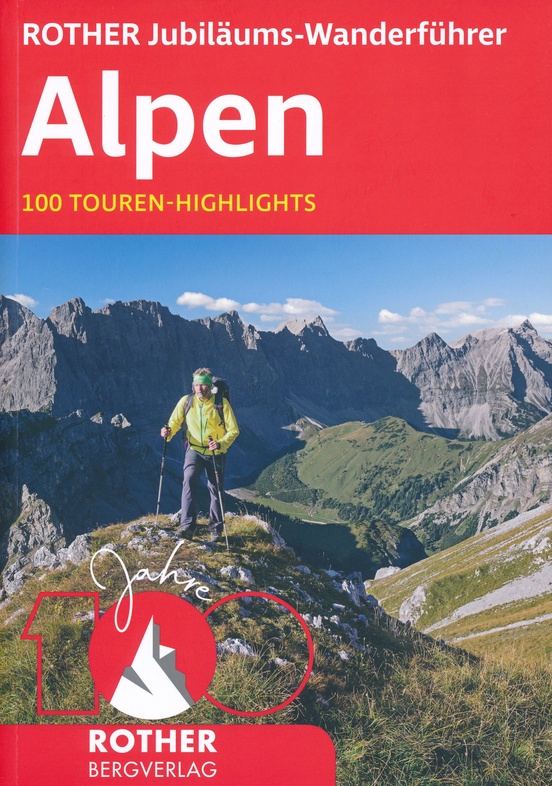 Rother Jubiläums-Wanderführer Alpen 9783763332076  Bergverlag Rother RWG  Wandelgidsen Zwitserland en Oostenrijk (en Alpen als geheel)