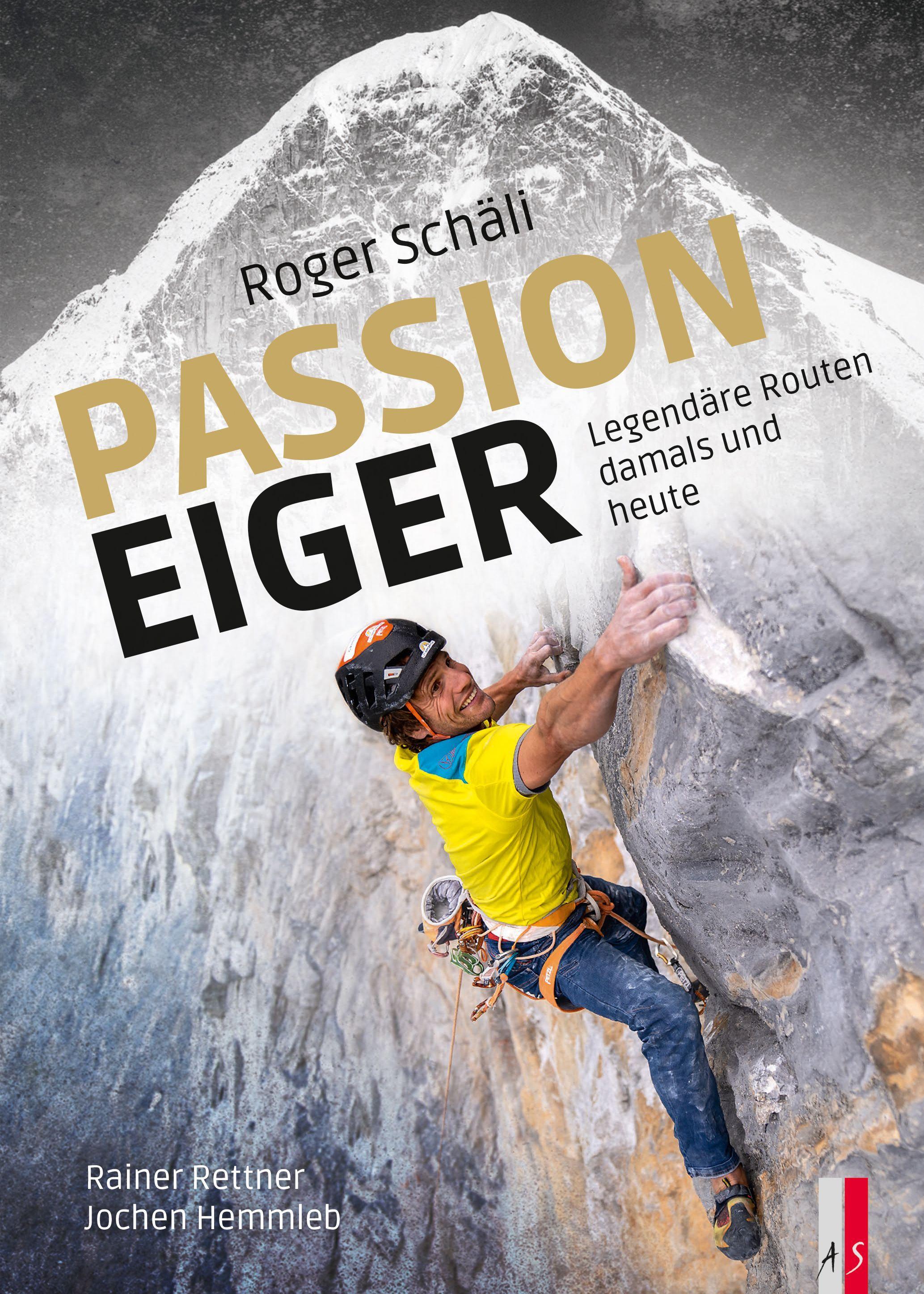 Passion Eiger | Roger Schäli 9783039130085 Roger Schäli AS Verlag, Zürich   Bergsportverhalen, Historische reisgidsen Berner Oberland