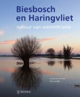 Biesbosch en Haringvliet | Wim van Wijk 9789462584525  WBooks   Natuurgidsen Den Haag, Rotterdam en Zuid-Holland, Noord-Brabant
