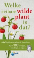 Welke eetbare wilde plant is dat? 9789021579559  Kosmos ANWB Natuur  Natuurgidsen, Plantenboeken Reisinformatie algemeen