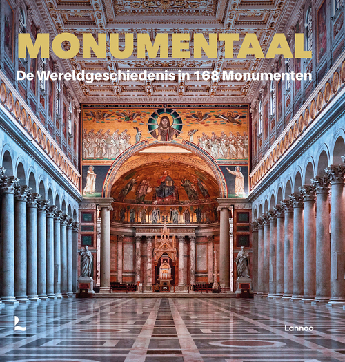 Monumentaal - de Wereldgeschiedenis in 168 Monumenten 9789401476829  Lannoo   Historische reisgidsen, Landeninformatie Wereld als geheel