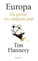 Europa - de eerste 100 miljoen jaar | Tim Flannery 9789045037769 Tim Flannery Atlas-Contact   Historische reisgidsen, Landeninformatie, Natuurgidsen Europa