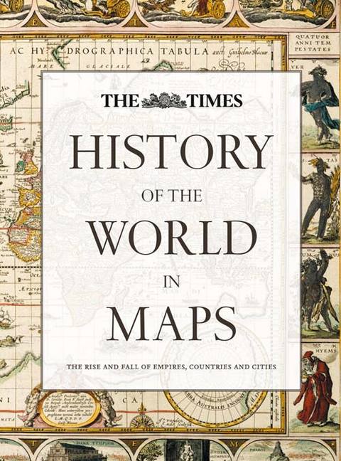 History of the World in Maps 9780007588244  HarperCollins Times Atlases  Landeninformatie Wereld als geheel