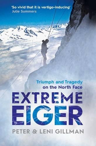 Extreme Eiger 9781471134616 Peter & Leni Gillman Simon & Schuster   Bergsportverhalen Zwitserland