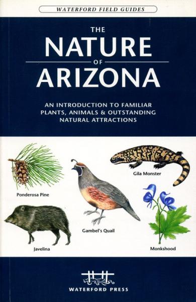 The Nature of Arizona 9781583553008  Waterford Press Field Guides  Natuurgidsen Colorado, Arizona, Utah, New Mexico