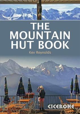 The Mountain Hut Book 9781852849283 Kev Reynolds Cicerone Press   Klimmen-bergsport, Meerdaagse wandelroutes, Wandelgidsen Europa