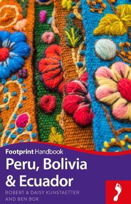 Footprint Handbook to Peru, Bolivia & Ecuador 9781911082194  Footprint Handbooks   Reisgidsen Ecuador, Peru, Bolivia
