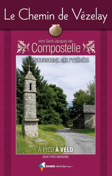Le Chemin de Vézelay | wandelgids Jacobsroute 9782841823987  Rando Editions   Santiago de Compostela, Wandelgidsen Frankrijk