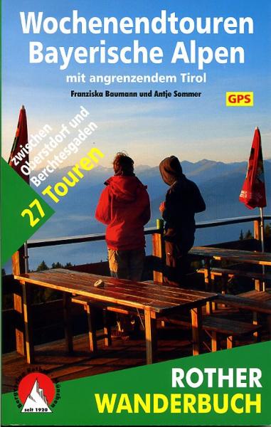 Wochenendtouren Bayerische Alpen 9783763330614 Franziska Baumann, Antje Sommer Bergverlag Rother Rother Wanderbuch  Wandelgidsen Beierse Alpen