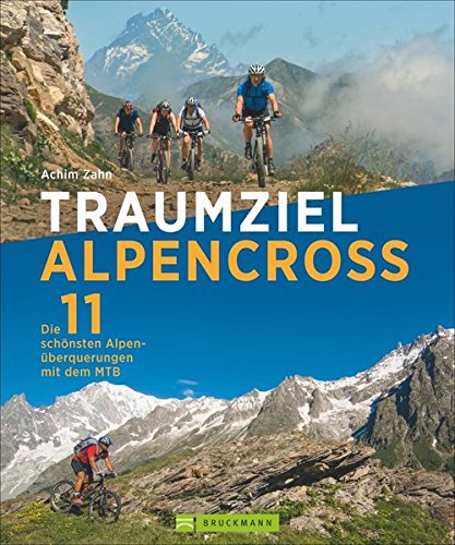 Traumziel Alpencross 9783765469817 Achim Zahn Bruckmann   Fietsgidsen Zwitserland en Oostenrijk (en Alpen als geheel)