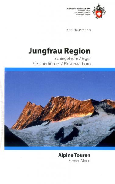 Jungfrau Region, Alpine Touren 9783859023086 Karl Hausmann Schweizerische Alpen Club (SAC) SAC Clubführer  Klimmen-bergsport Berner Oberland