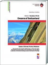 Dreams of Switzerland 9783859023994  Schweizerische Alpen Club (SAC) SAC Clubführer  Klimmen-bergsport Zwitserland