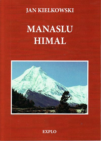 Manaslu Himal 9788379670062 Jan Kielkowski Explo Publishers   Klimmen-bergsport Nepal