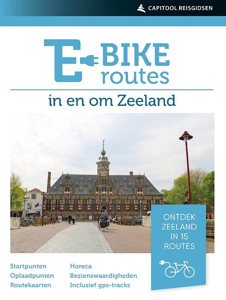 E-bikeroutes in en om Zeeland 9789000355297  Unieboek   Fietsgidsen Zeeland