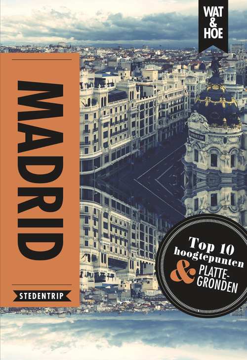 Wat & Hoe: Madrid 9789021567136  Kosmos Wat en Hoe Select  Reisgidsen Madrid & Midden-Spanje