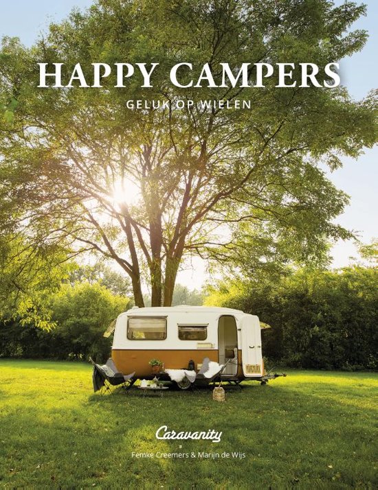 Happy Campers | Femke Creemers 9789021568720  Kosmos   Campinggidsen, Op reis met je camper Europa