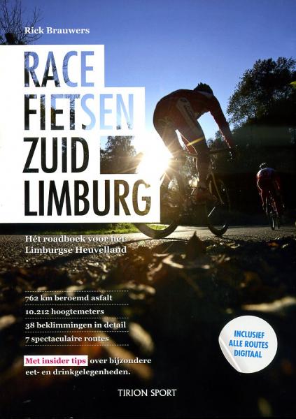 Racefietsen in Zuid-Limburg 9789043912891  Tirion   Fietsgidsen Maastricht en Zuid-Limburg