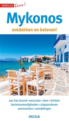 Mykonos ontdekken en beleven! 9789044753851  Deltas Merian Live reisgidsjes  Reisgidsen Cycladen: Santorini, Andros, Naxos, etc.