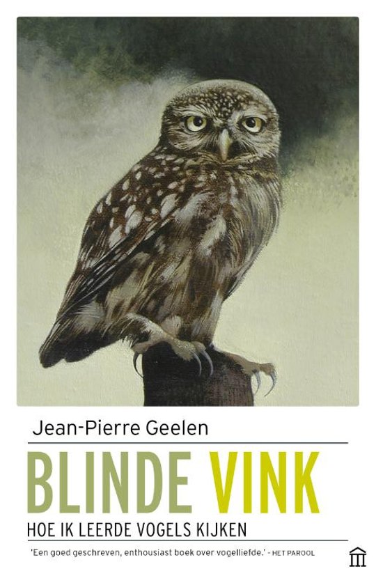 Blinde Vink | Jean-Pierre Geelen 9789046706718 Jean-Pierre Geelen Atlas-Contact   Natuurgidsen, Vogelboeken Nederland