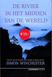 De rivier in het midden van de wereld 9789047100232 Simon Winchester Eldorado   Reisverhalen China
