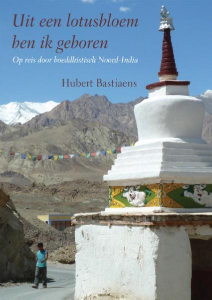 Uit een lotusbloem ben ik geboren 9789048430406 Hubert Bastiaens Free Musketeers   Reisverhalen Indiase Himalaya