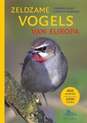 Zeldzame vogels in Europa 9789050116411 Aurélien Audevard & Frédéric Jiguet KNNV   Natuurgidsen, Vogelboeken Europa