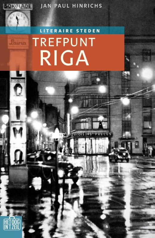 Trefpunt Riga | Het oog in 't zeil 9789059374966 Jan Paul Hinrichs Bas Lubberhuizen Stedenreeks  Reisverhalen Riga & Letland