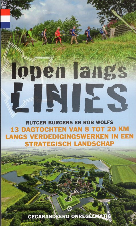 Lopen langs de Linies | Rutger Burgers 9789078641636 Rutger Burgers Gegarandeerd Onregelmatig   Wandelgidsen Nederland