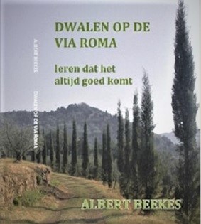 Dwalen op de Via Roma | reisverhaal Albert Beekes 9789082051506 Albert Beekes Albert Beekes Company   Lopen naar Rome, Reisverhalen Europa
