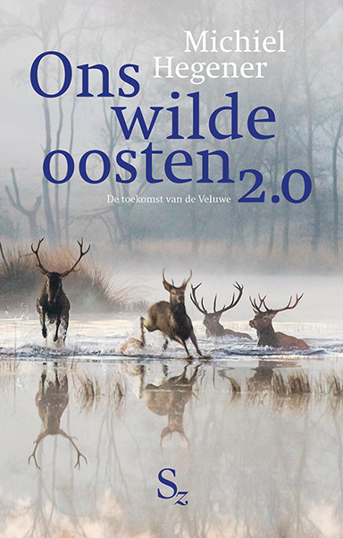 Ons Wilde Oosten 2.0 | Michiel Hegener 9789082997811 Michiel Hegener Stuifzand   Natuurgidsen Arnhem en de Veluwe