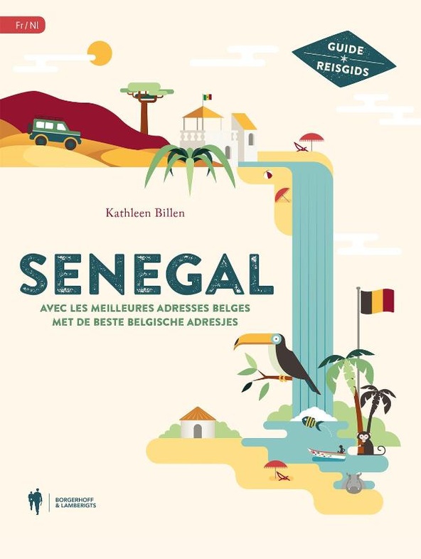 Senegal met de beste Belgische adresjes 9789089315649 Kathleen Billen Borgerhoff & Lamberigts   Reisgidsen Senegal & Gambia
