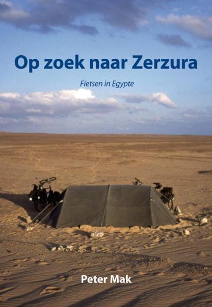Op zoek naar Zerzura 9789089545251 Peter Mak Elikser   Fietsreisverhalen Egypte