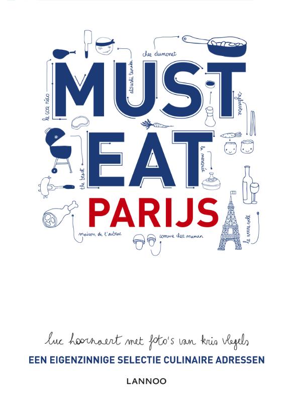 Must Eat Parijs 9789401434607  Lannoo   Restaurantgidsen Parijs, Île-de-France