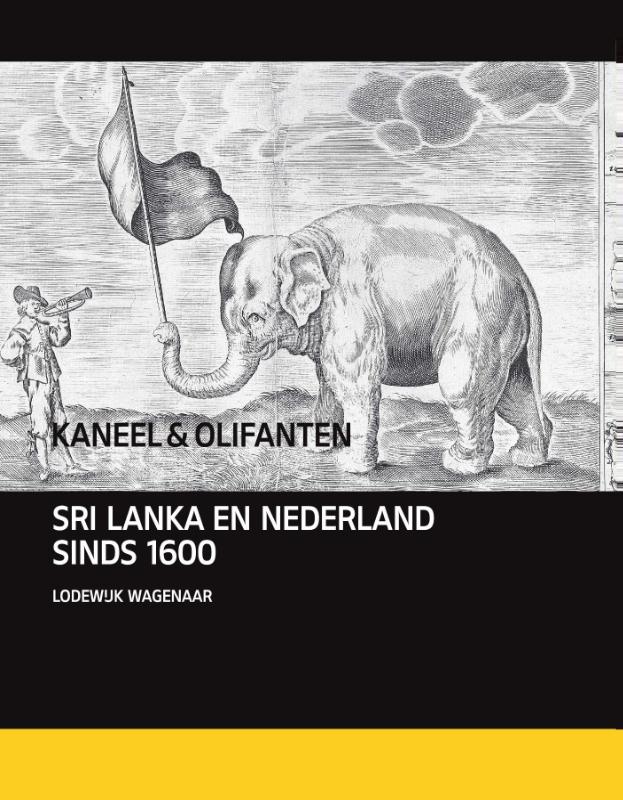 Kaneel & Olifanten 9789460042737 Lodewijk Wagenaar Vantilt   Historische reisgidsen, Landeninformatie Sri Lanka