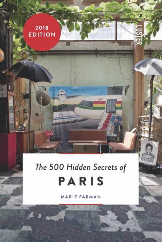 The 500 hidden secrets of Paris | reisgids 9789460581373 Marie Farman Luster   Reisgidsen Parijs, Île-de-France