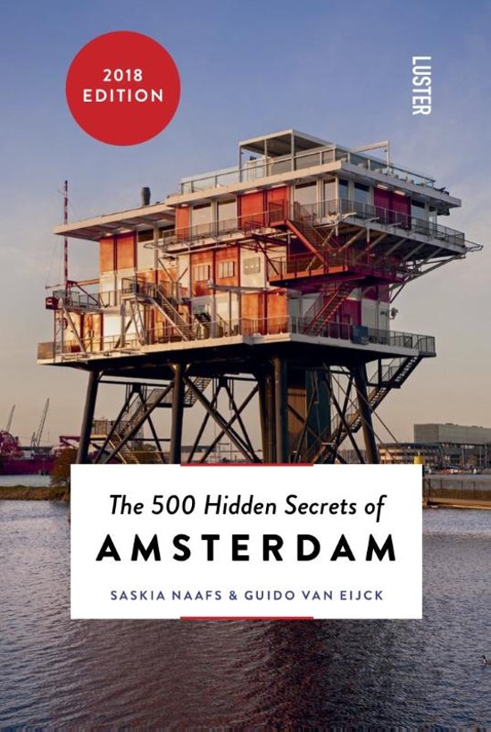 The 500 hidden secrets of Amsterdam | reisgids 9789460581441  Luster   Reisgidsen Amsterdam