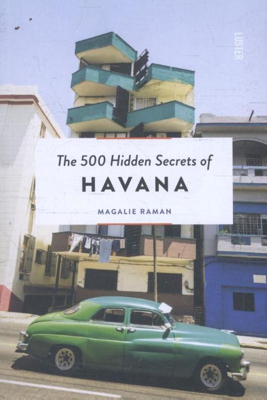 The 500 hidden secrets of Havana | reisgids 9789460581892  Luster   Reisgidsen Cuba