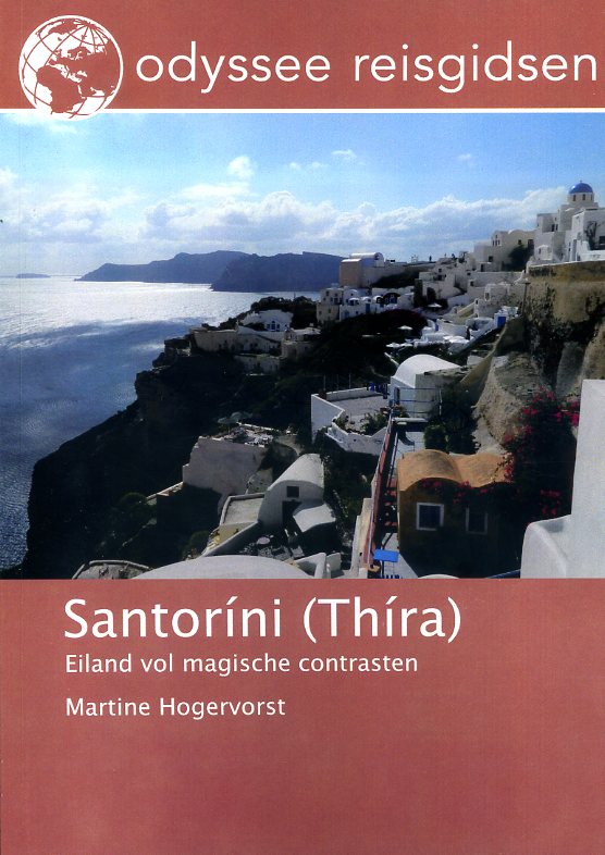 Santorini (Thíra) | reisgids 9789461230164 Martine Hogervorst Odyssee   Reisgidsen Cycladen: Santorini, Andros, Naxos, etc.