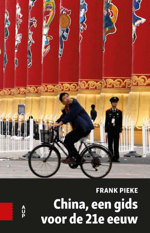 China, een gids voor de 21e eeuw | Frank Pieke 9789462981874 Frank Pieke Amsterdam University Press   Landeninformatie China