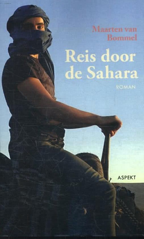 Reis door de Sahara | Maarten van Bommel 9789463382359 Maarten van Bommel Aspekt   Reisverhalen Noord-Afrika en Sahel