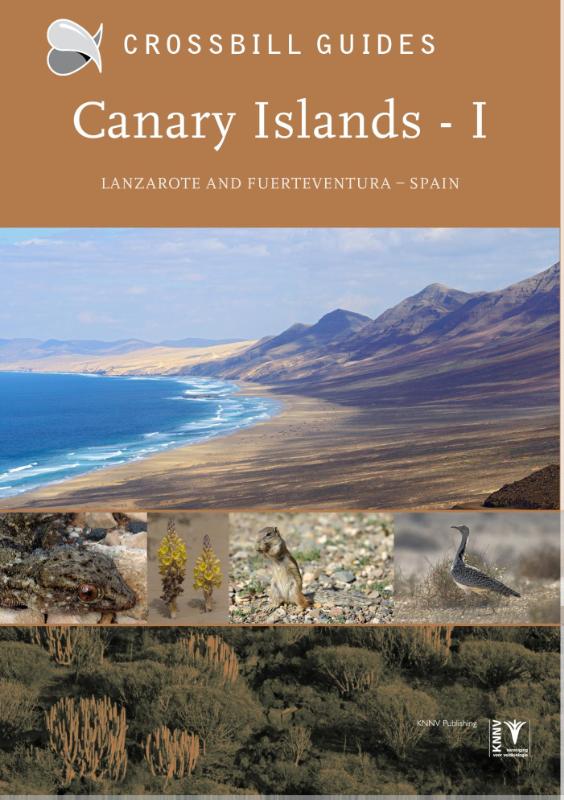 Canary Islands, vol. I | natuurreisgids 9789491648045 Dirk Hilbers en Kees Woutersen Crossbill Guides Foundation / KNNV Nature Guides  Natuurgidsen Fuerteventura, Lanzarote